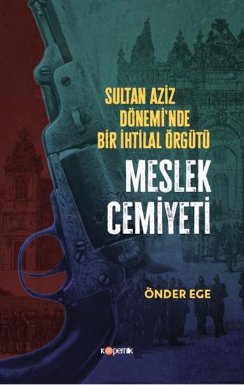 Sultan Aziz Döneminde Bir İhtilal Örgütü “MESLEK CEMİYETİ”