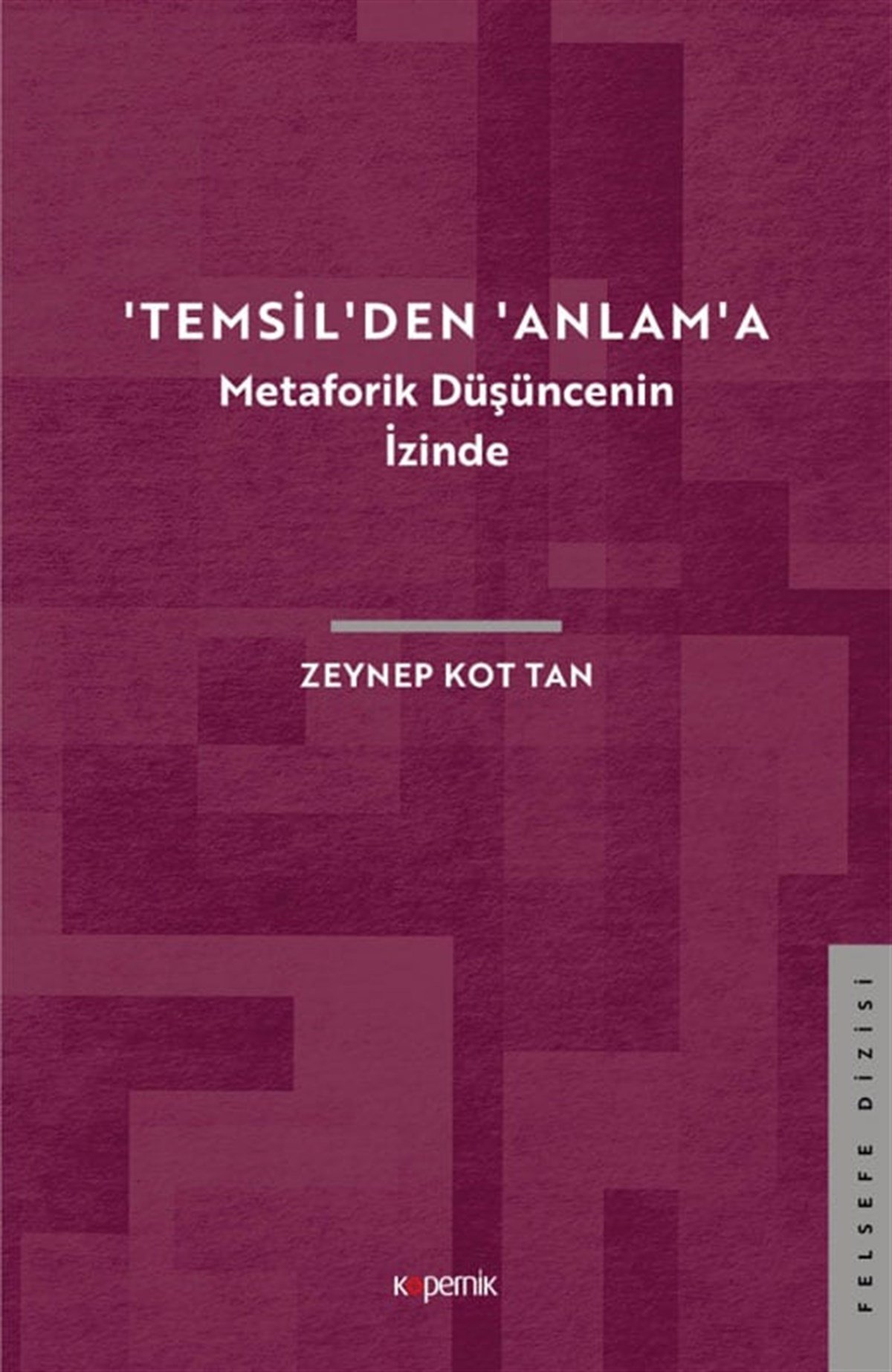 "Temsil"den "Anlam"a: Metaforik Düşüncenin İzinde