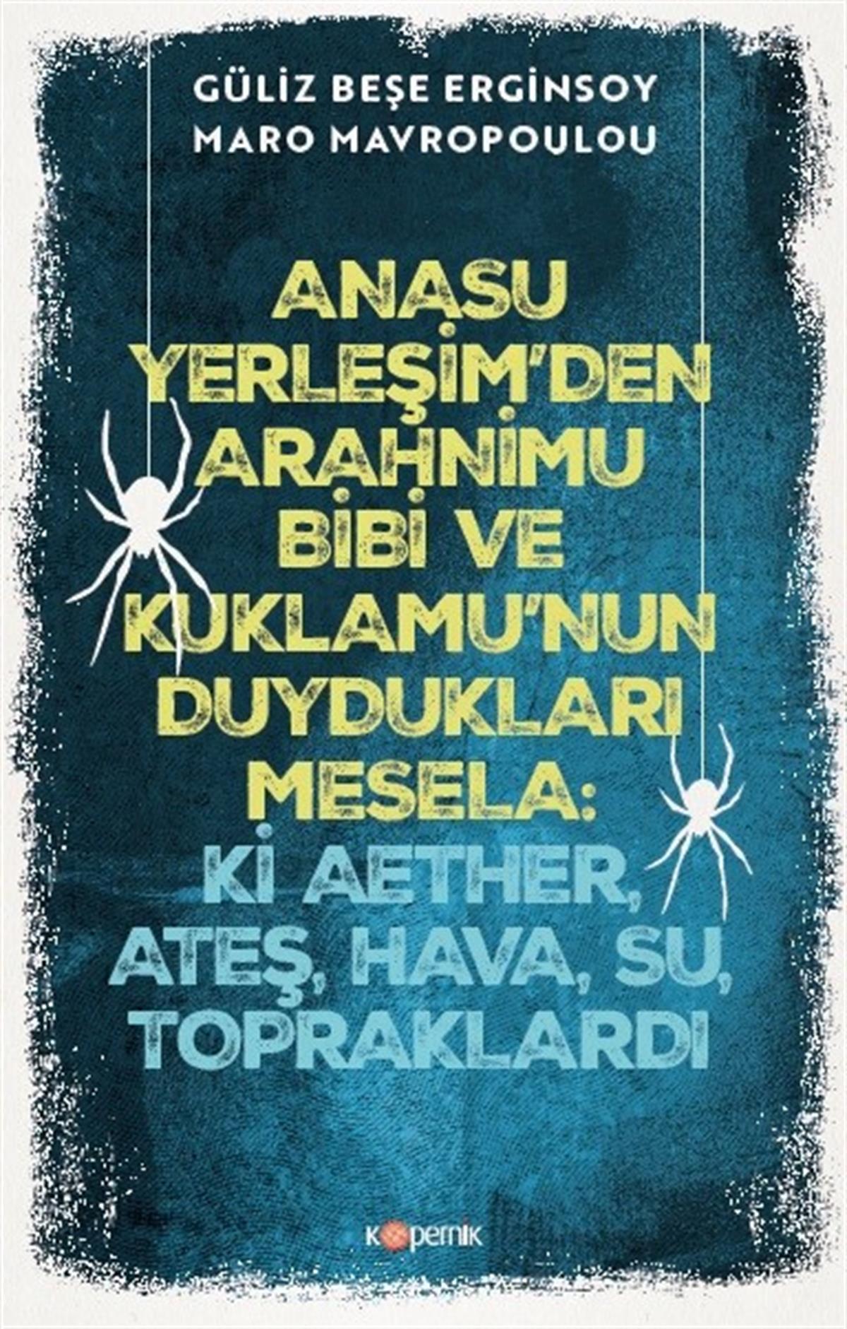 ARAHNİMU BİBİ VE KUKLAMU'NUN  DUYDUKLARI MESELA: Ki aether, ateş, hava, su, topraklardı