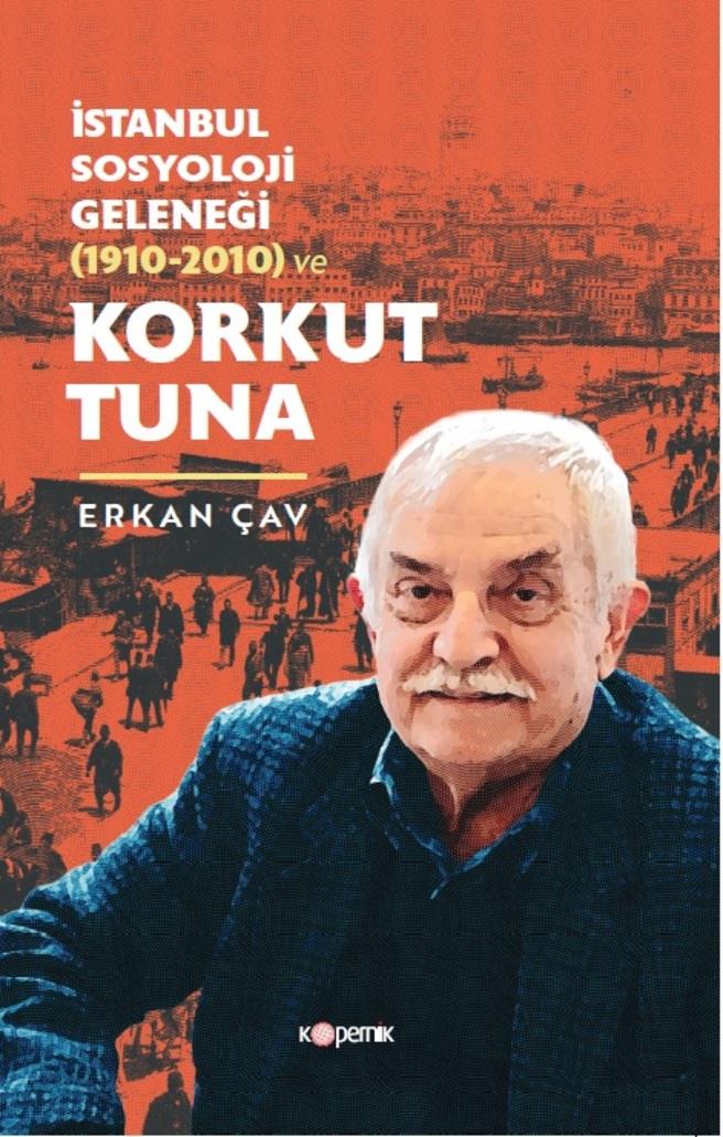 İSTANBUL SOSYOLOJİ GELENEĞİ (1910-2010) VE KORKUT TUNA