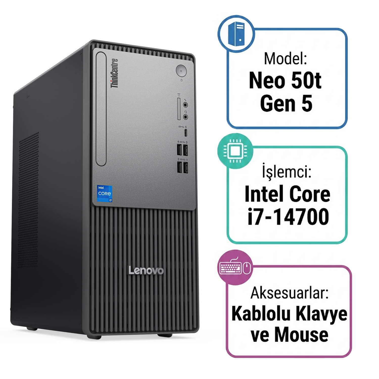 Lenovo ThinkCentre Neo 50t Gen 5 Intel Core i7-14700 16GB 512GB SSD Freedos Masaüstü Bilgisayar 12UAS0MNTX Masaüstü Bilgisayar LENOVO 12UAS0MNTX Distribütör  Lenovo ThinkCentre Neo 50t Gen 5 Intel Core i7-14700 16GB 512GB SSD Freedos Masaüstü Bilgisayar 12UAS0MNTX