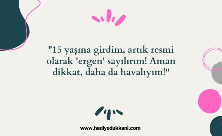 15 yaş doğum günü sözleri