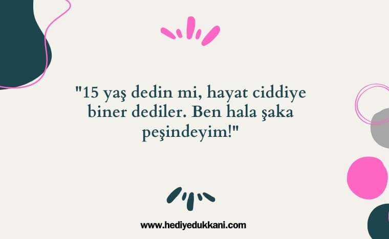 15 yaş doğum günü sözleri