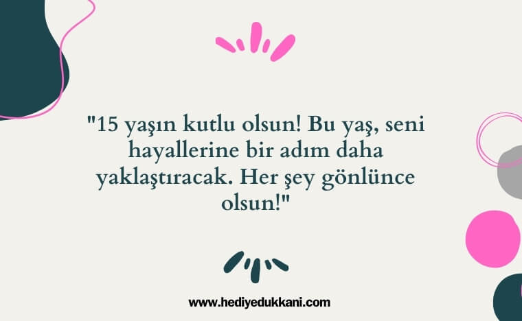 15 yaş doğum günü sözleri