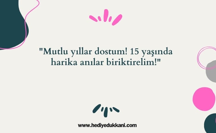 15 yaş doğum günü sözleri