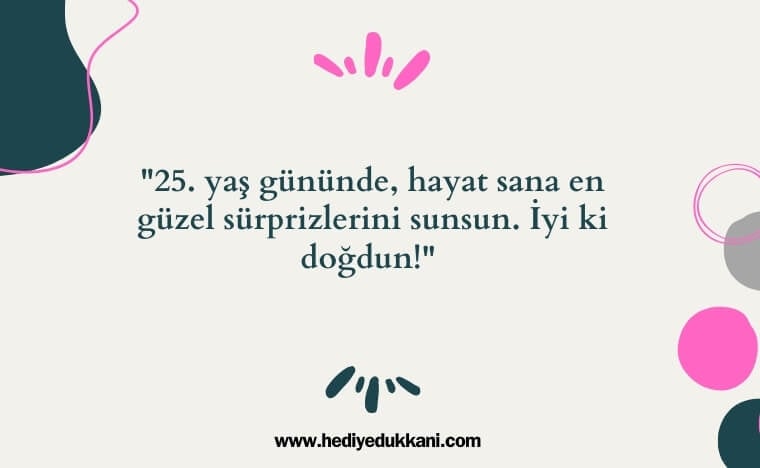 25 yaş doğum günü sözleri