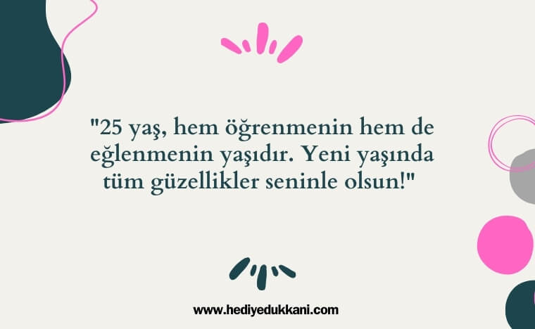25 yaş doğum günü sözleri