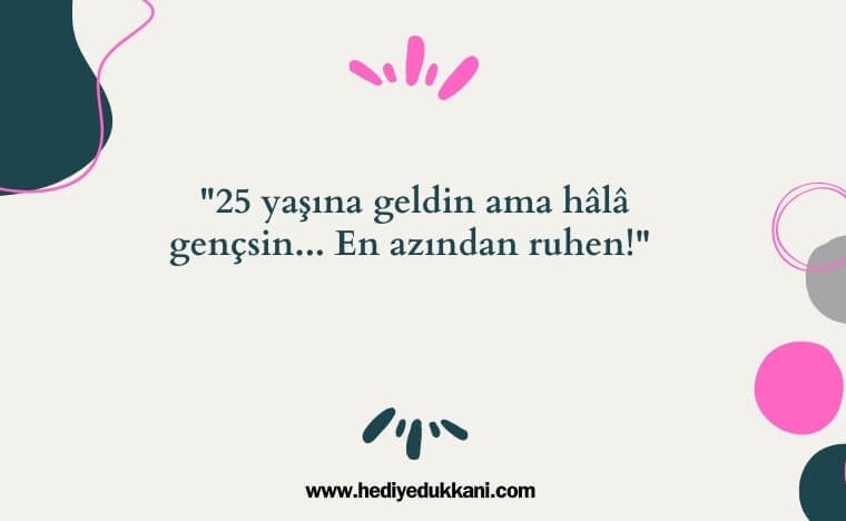 25 yaş doğum günü sözleri