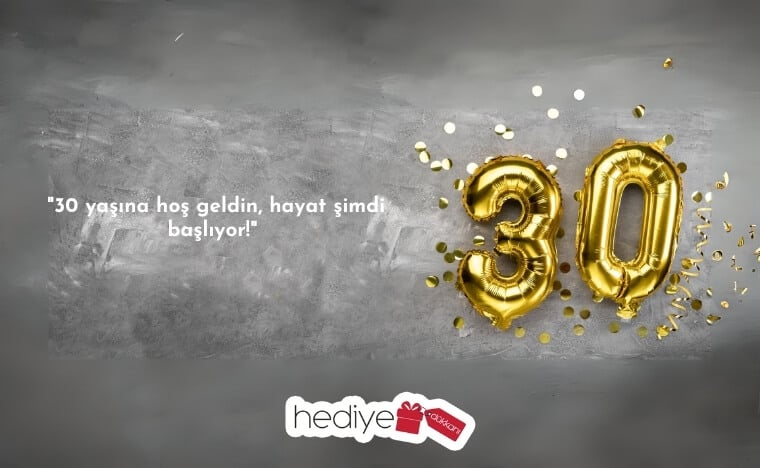 30 yaş doğum günü sözleri