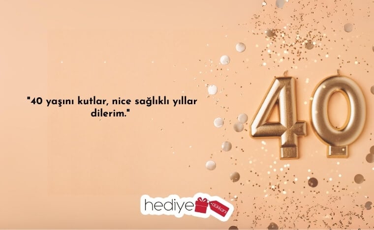 40 yaş doğum günü sözleri