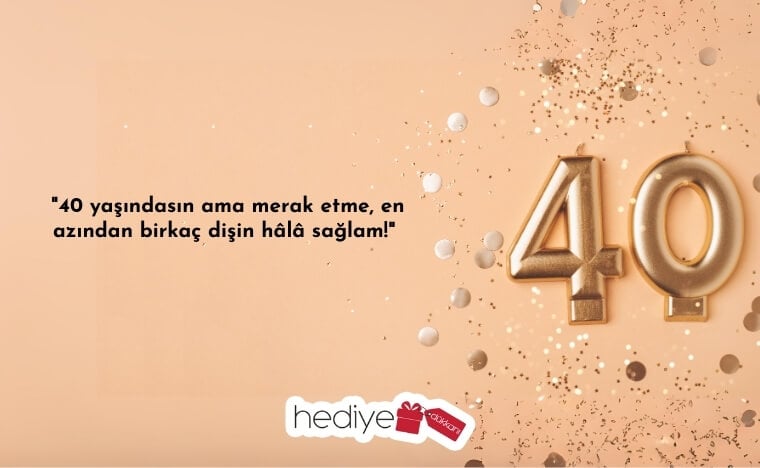 40 yaş doğum günü sözleri