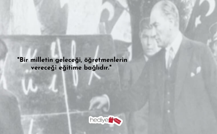 atatürkün öğretmenlerle ilgili sözleri
