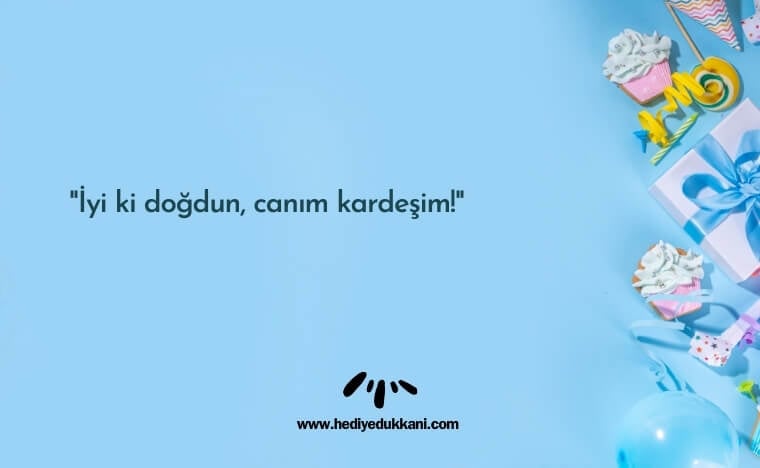 erkek kardeşe doğum günü mesajı