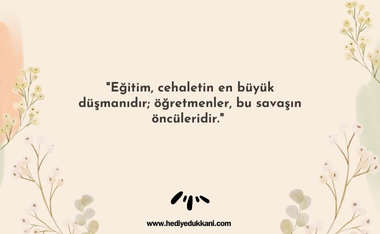 unutulmaz öğretmen sözleri