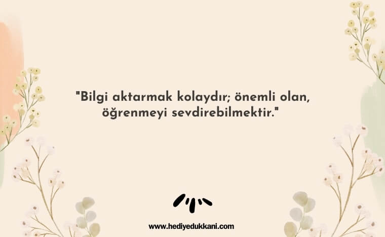 unutulmaz öğretmen sözleri