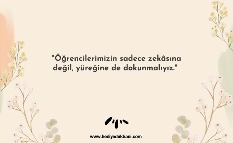 unutulmaz öğretmen sözleri