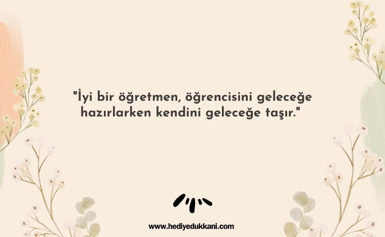 unutulmaz öğretmen sözleri