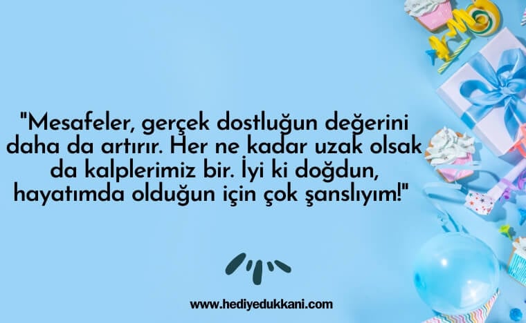 uzaktaki arkadaşa doğum günü mesajı