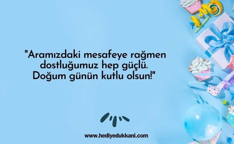 uzaktaki arkadaşa doğum günü mesajı