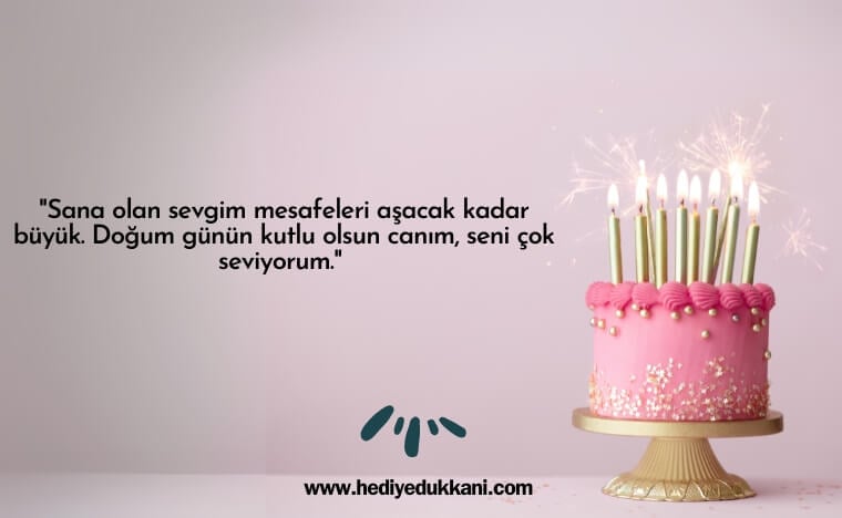 uzaktaki sevgiliye doğum günü mesajı