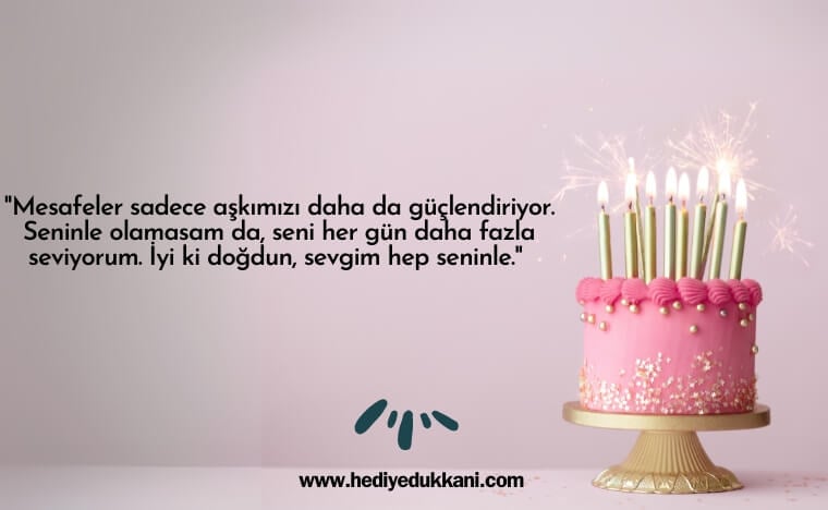 uzaktaki sevgiliye doğum günü mesajı
