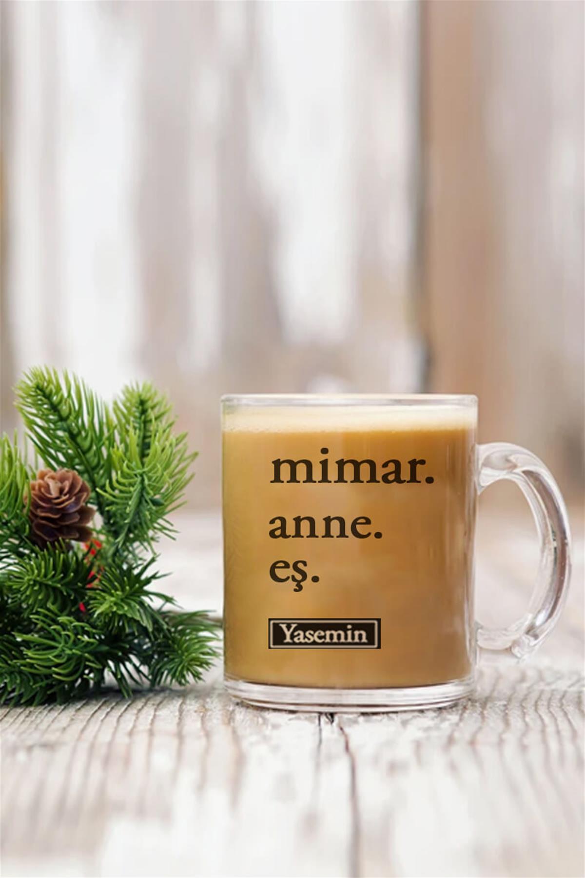 Mimar Anneye Hediye İsim Yazılı Cam Kahve Kupası