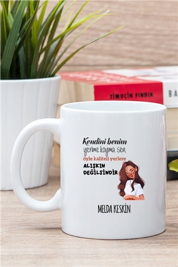 Alışkın Değilsindir Tasarım Beyaz Kupa Bardak