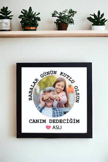 Dedeye Babalar Günü Hediyesi Tasarımlı Fotoğraflı Kare Çerçeve