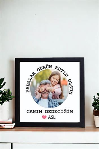Dedeye Babalar Günü Hediyesi Tasarımlı Fotoğraflı Kare Çerçeve
