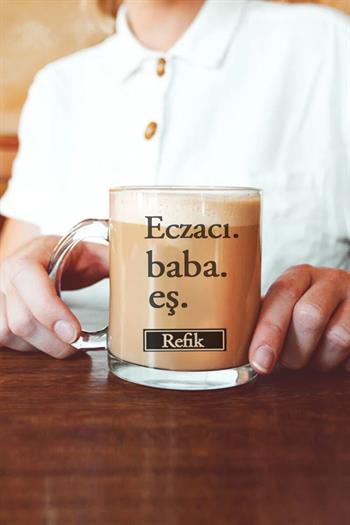 Eczacı Babaya Hediye Cam Kahve Kupası