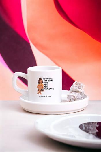 İyi Dostlar Biriktirdim Concept Türk Kahvesi Fincanı