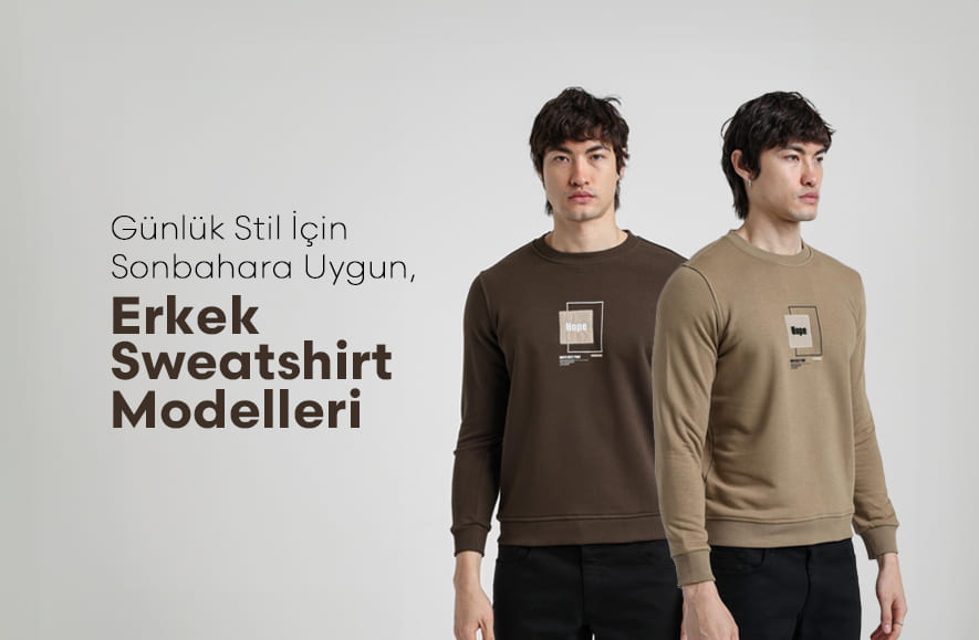 Günlük Stil İçin Sonbahara Uygun Erkek Sweatshirt Modelleri