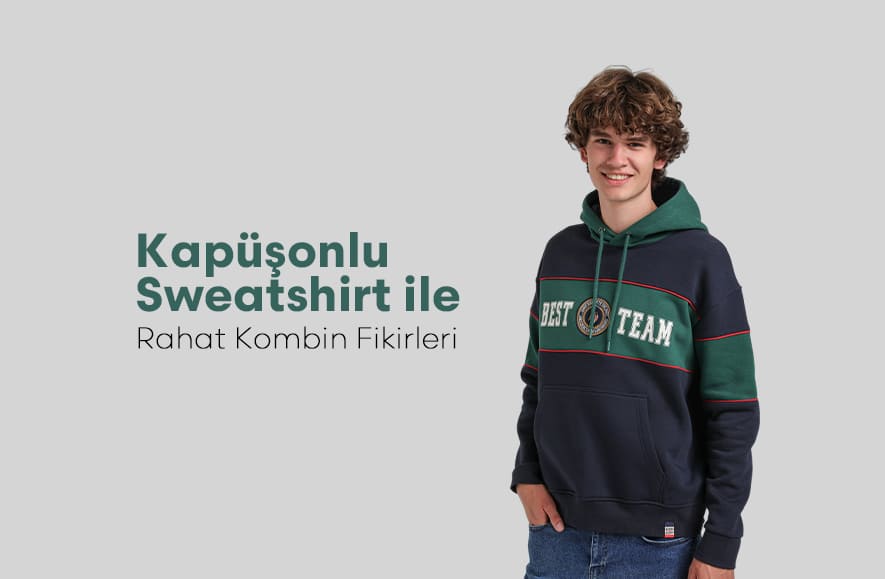 Kapüşonlu Sweatshirt ile Rahat Kombin Fikirleri