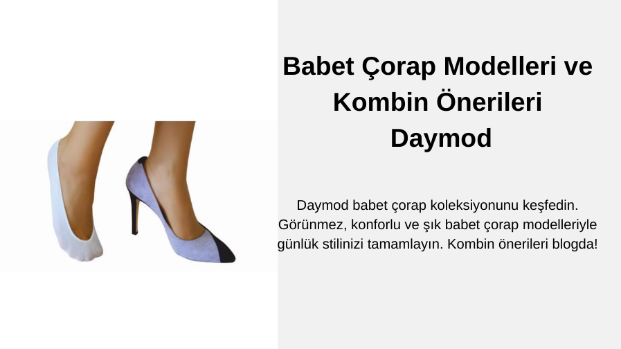 Babet Çorap Modelleri ve Kombin Önerileri | Daymod