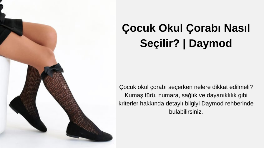 Çocuk Okul Çorabı Nasıl Seçilir? | Daymod