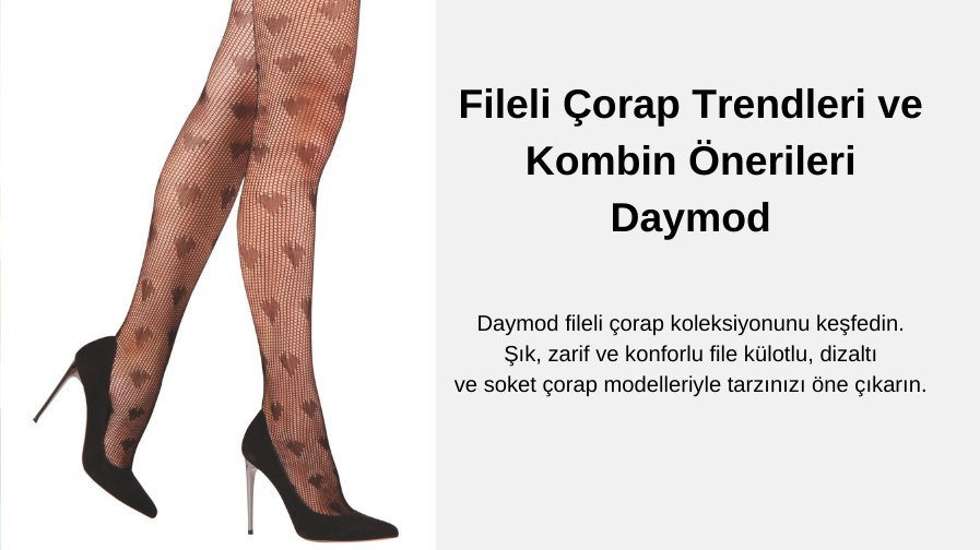 Fileli Çorap Trendleri ve Kombin Önerileri | Daymod