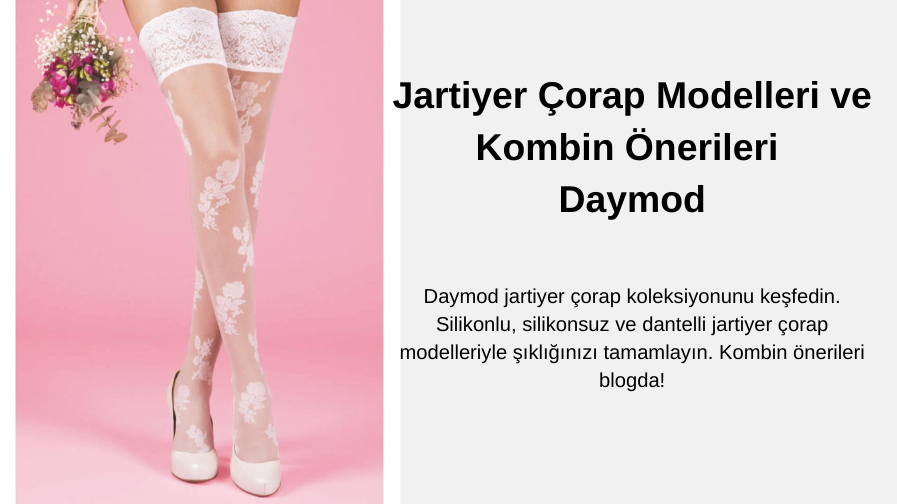 Jartiyer Çorap Modelleri ve Kombin Önerileri | Daymod Blog