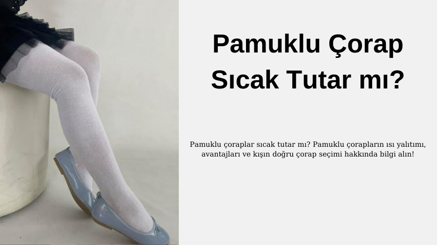 Pamuklu Çorap Sıcak Tutar mı?