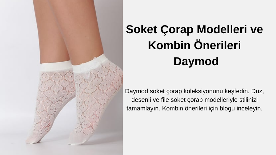 Soket Çorap Modelleri ve Kombin Önerileri | Daymod