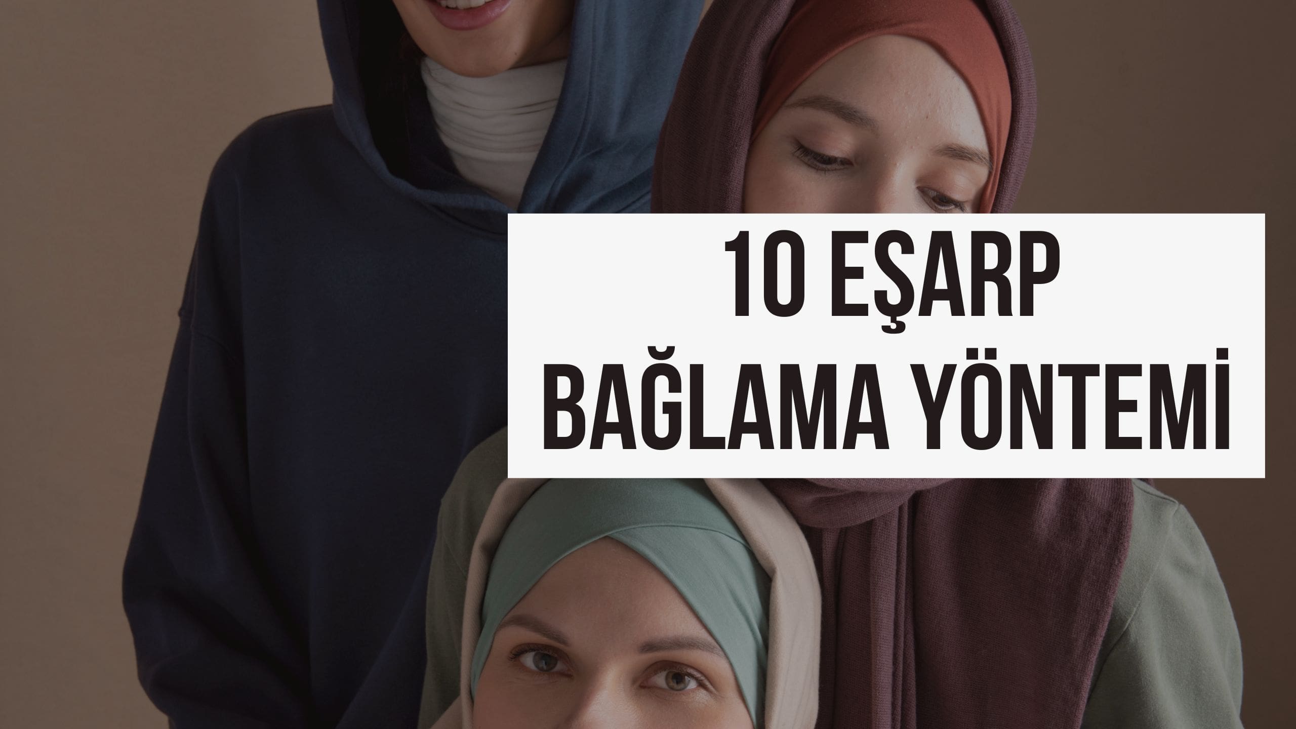 10 Eşarp Bağlama Yöntemi