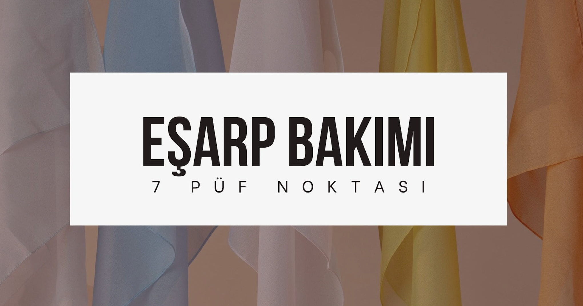 Eşarp Bakımı: Uzun Ömürlü ve Canlı Renkler İçin Pratik İpuçları