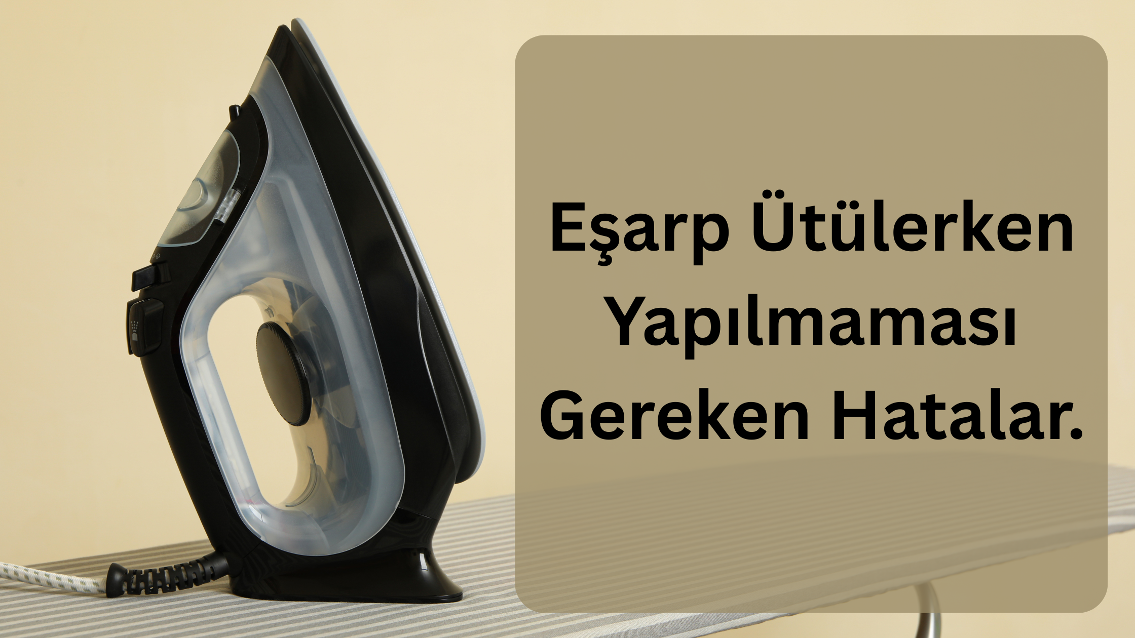 Eşarp Ütülerken Yapılmaması Gereken Hatalar