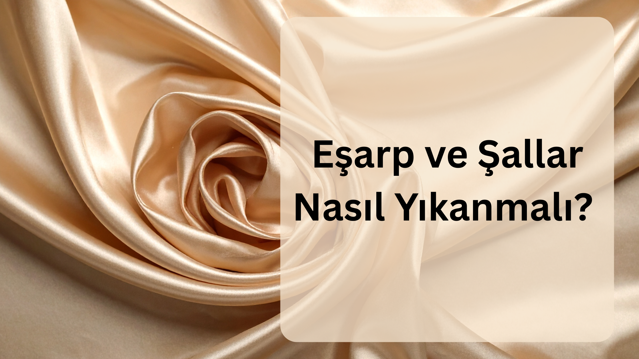 Eşarp ve Şallar Nasıl Yıkanmalı? Kumaş Türüne Göre Doğru Bakım Rehberi