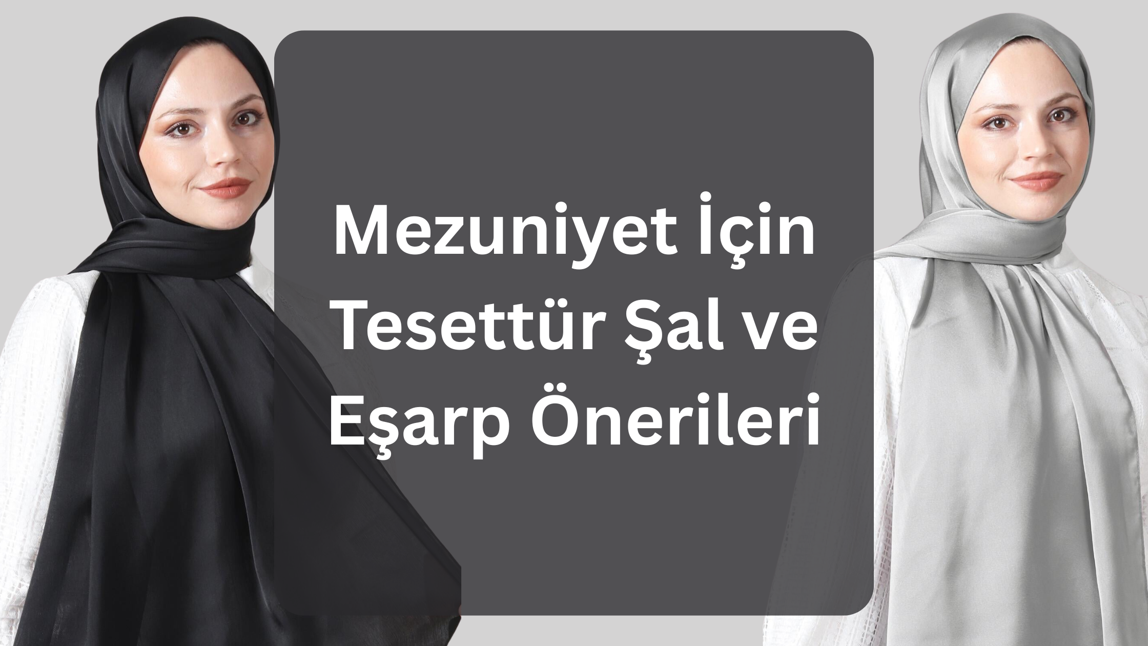 Mezuniyet İçin Tesettür Şal ve Eşarp Önerileri