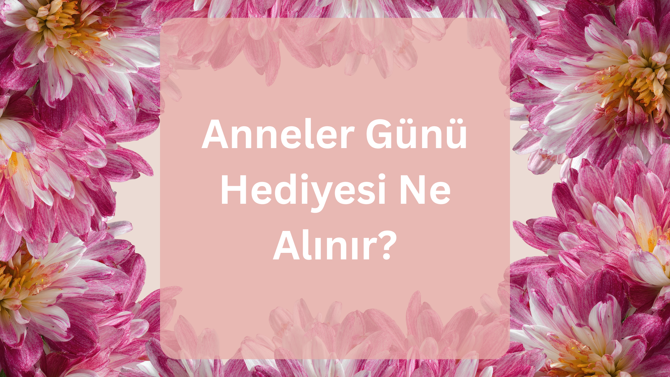 blog-yazisi-kapak-gorseli-anneler-gunu-hediyesi.jpg