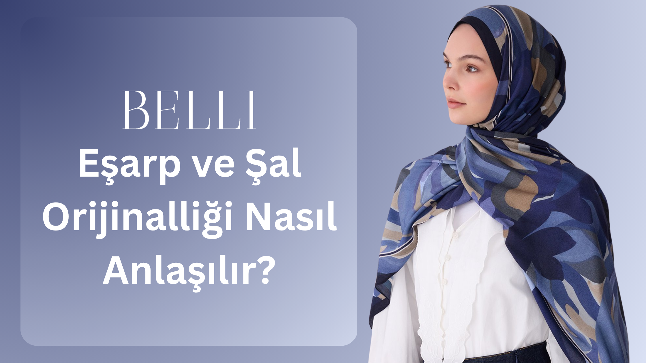 Belli Eşarp ve Şal Orijinalliği Nasıl Anlaşılır