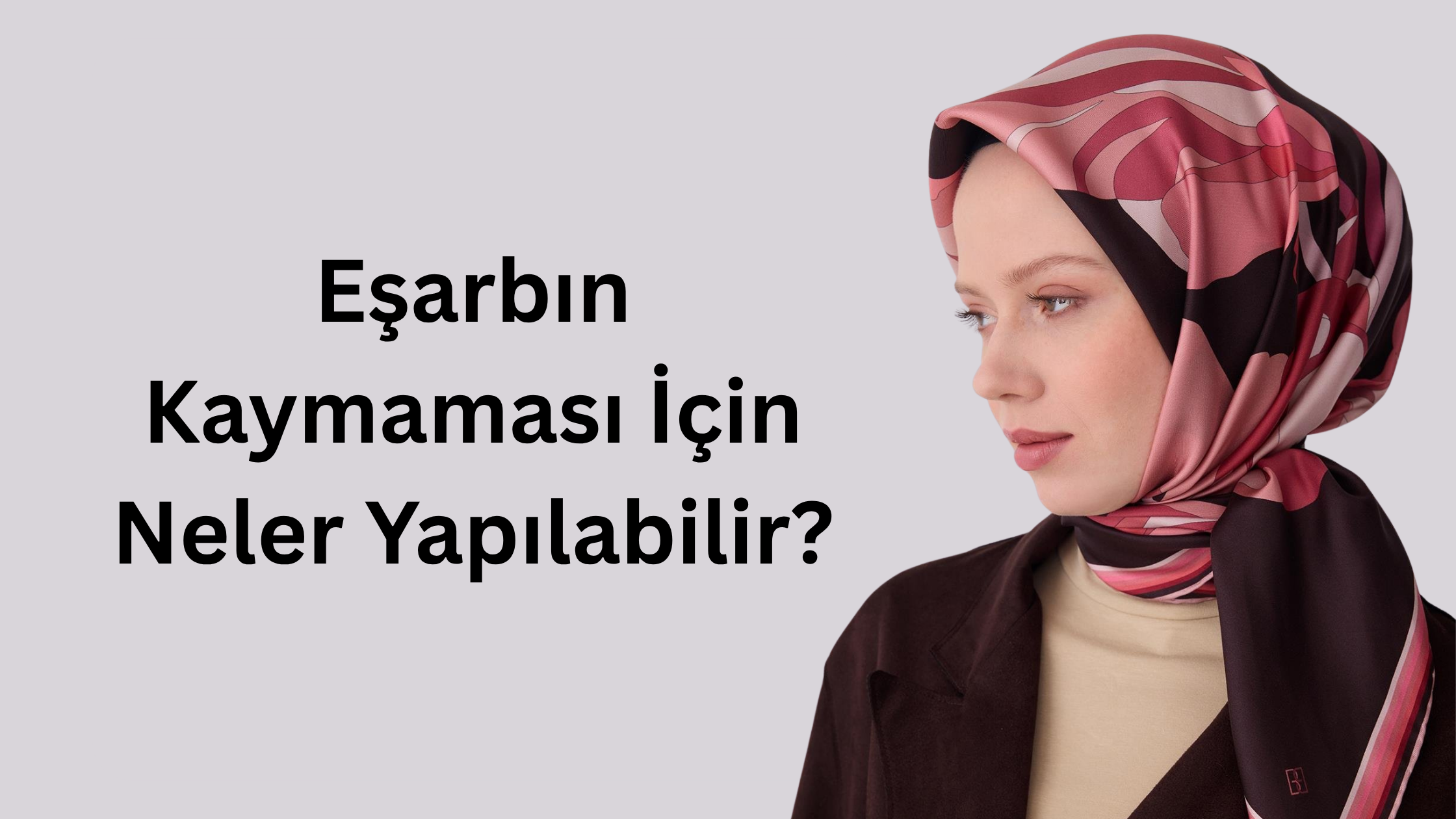 Eşarbın Kaymaması İçin Neler Yapılabilir?