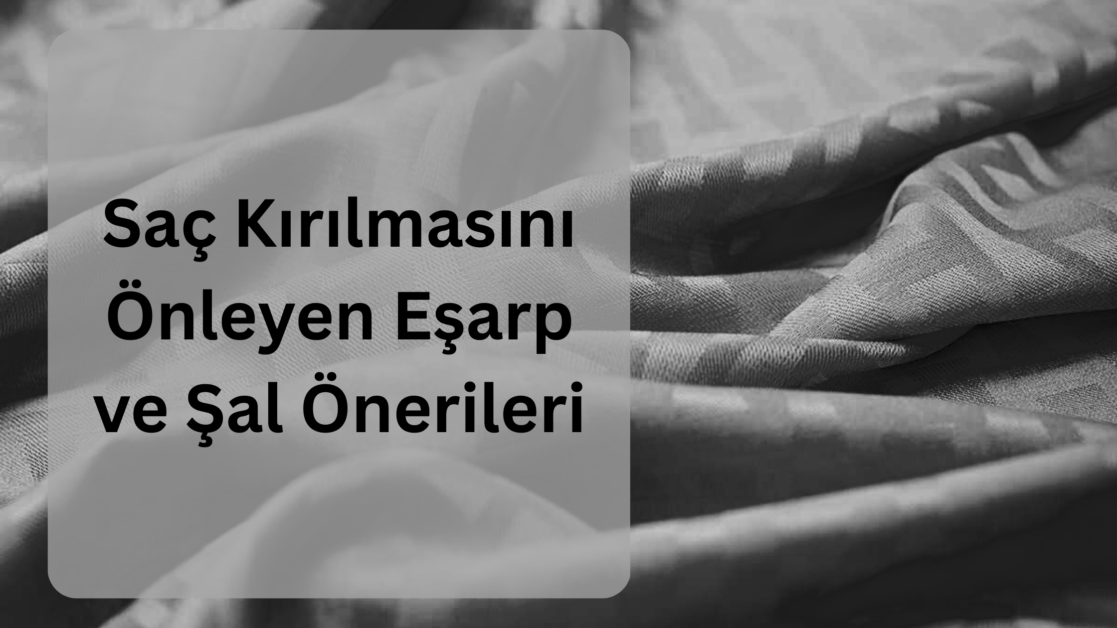Saç Kırılmasını Önleyen Eşarp ve Şal Önerileri