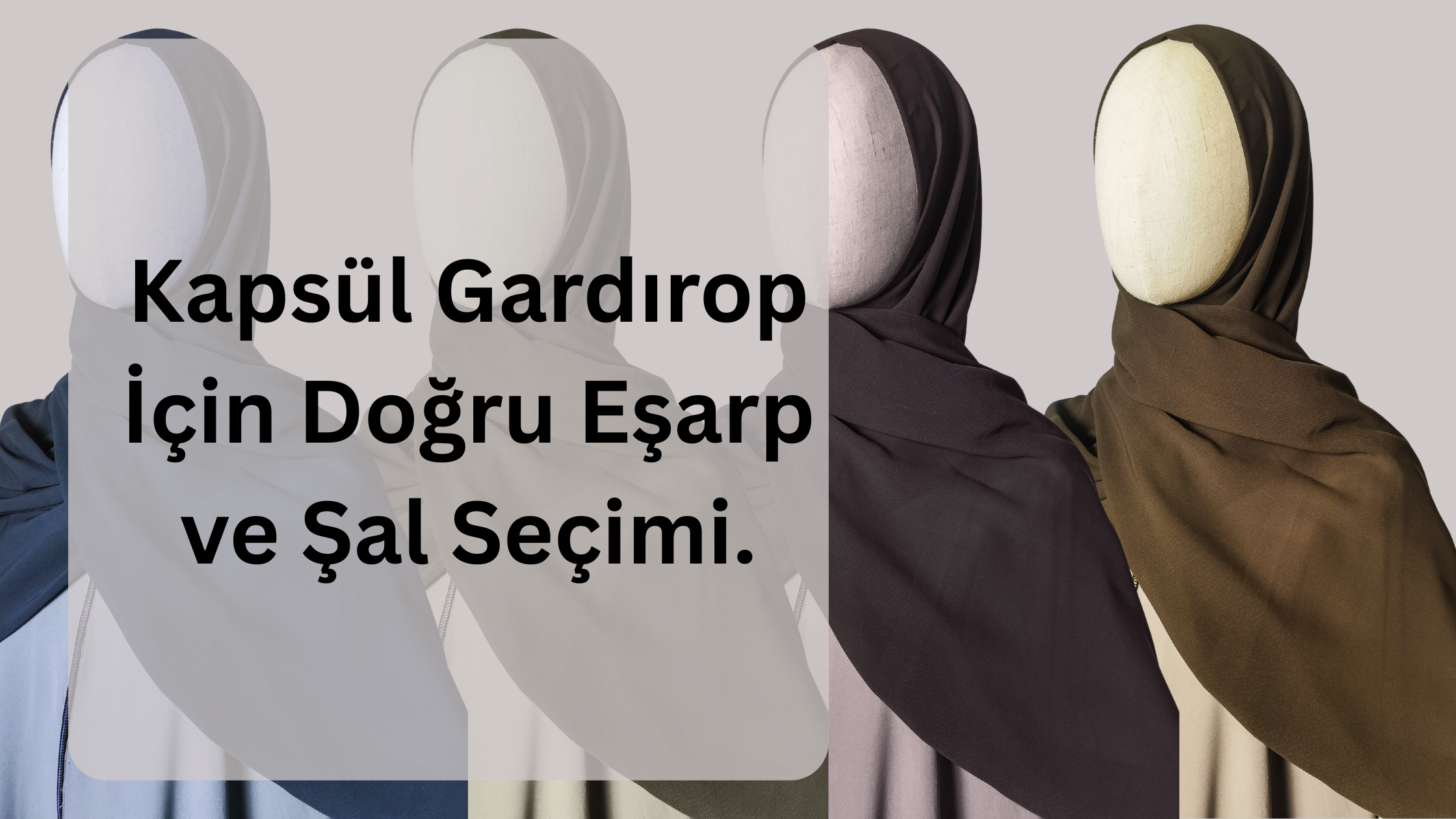 Kapsül Gardırop İçin Doğru Eşarp ve Şal Seçimi