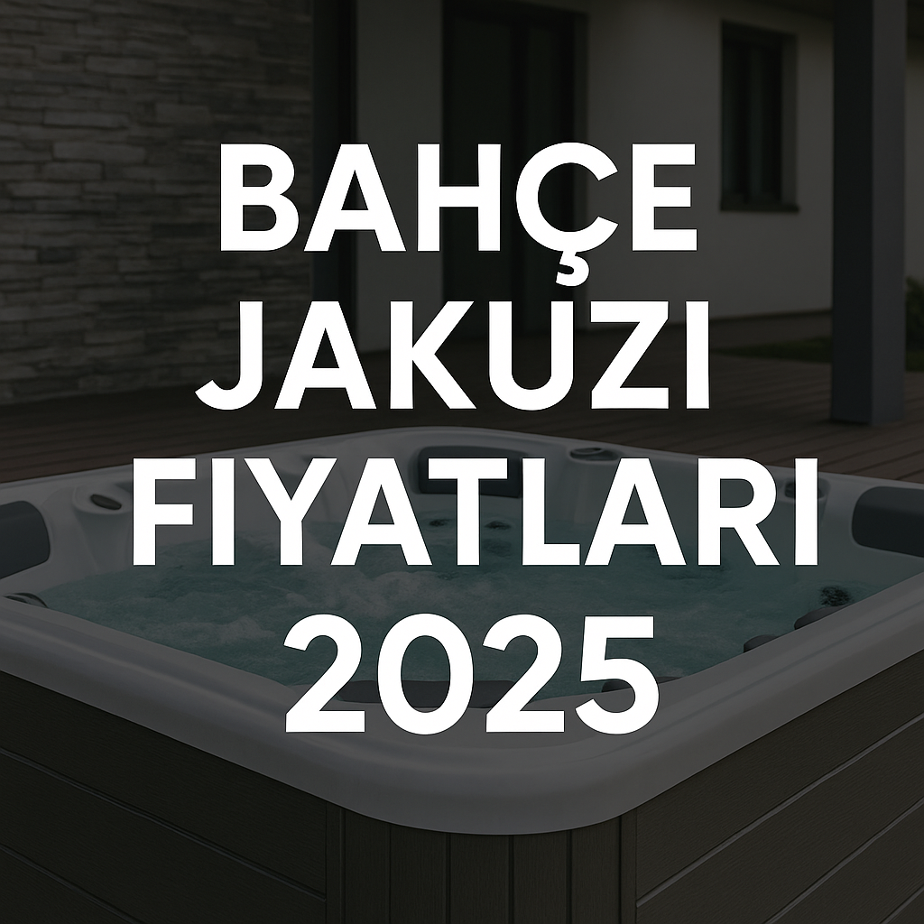 Bahçe jakuzi fiyatları 2025 dış mekan ısıtmalı spa modelleri